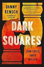 Dark Squares: How Chess Saved My Life book cover